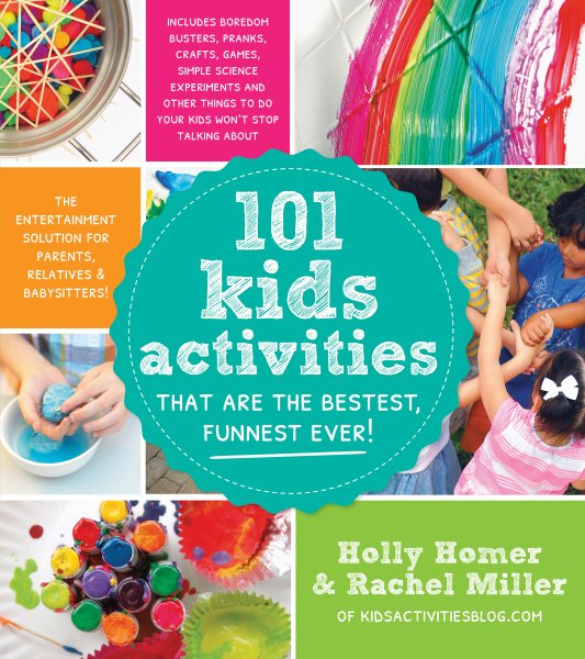 101 Kids Activities That Are the Bestest, Funnest Ever!: The Entertainment Solution for Parents, Relatives & Babysitters! cover
