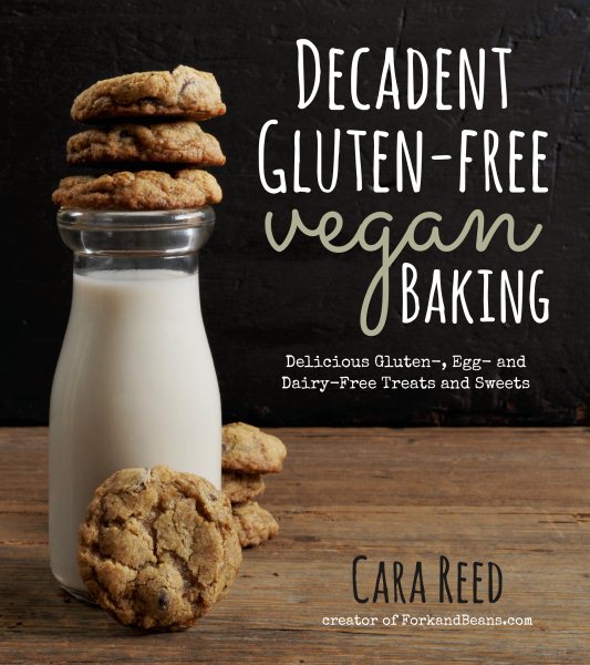 Decadent Gluten-Free Vegan Baking: Delicious, Gluten-, Egg- and Dairy-Free Treats and Sweets cover
