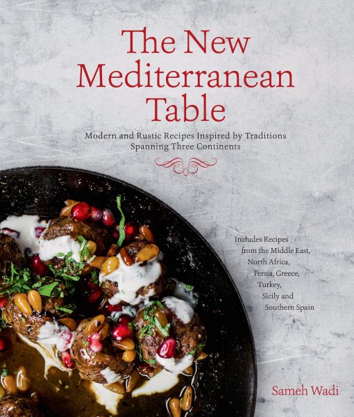 The New Mediterranean Table: Modern and Rustic Recipes Inspired by Traditions Spanning Three Continents cover