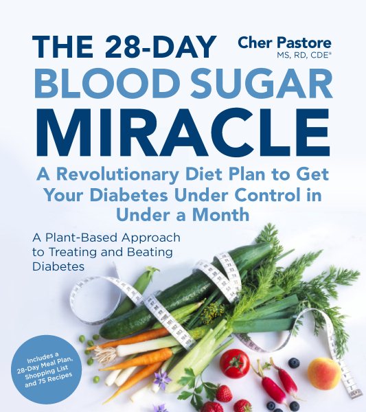 The 28-Day Blood Sugar Miracle: A Revolutionary Diet Plan to Get Your Diabetes Under Control in Less Than 30 Days cover