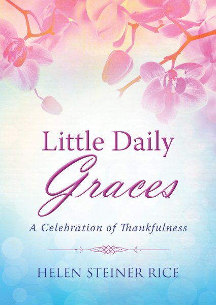 Little Daily Graces: A Celebration of Thankfulness (Helen Steiner Rice Collection) cover