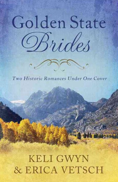 Golden State Brides: Two Historical Romances Under One Cover (Brides & Weddings) cover