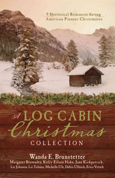 A Log Cabin Christmas: 9 Historical Romances during American Pioneer Christmases cover