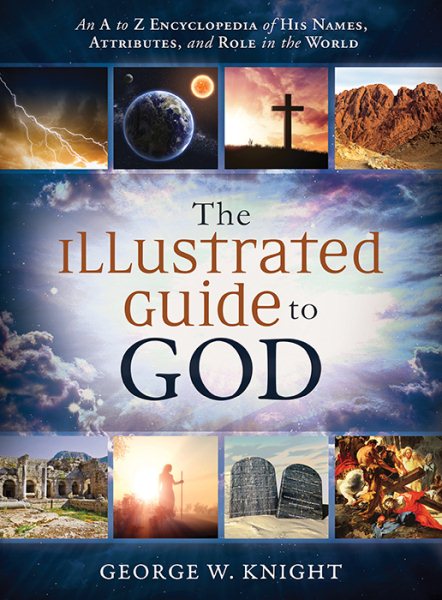 The Illustrated Guide to God: An A to Z Encyclopedia of His Names, Attributes, and Role in the World cover