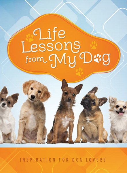 Life Lessons from My Dog: Inspiration for Dog Lovers cover