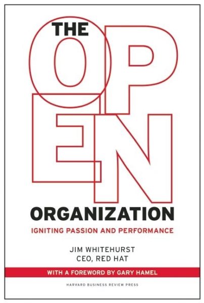 The Open Organization: Igniting Passion and Performance cover