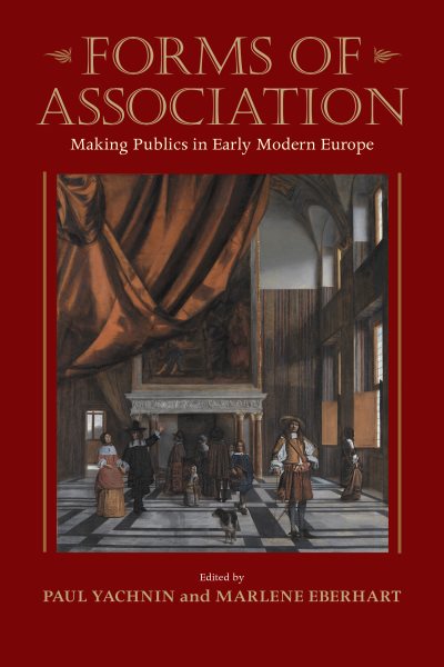 Forms of Association: Making Publics in Early Modern Europe (Massachusetts Studies in Early Modern Culture) cover