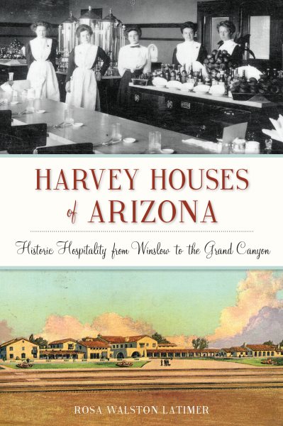 Harvey Houses of Arizona: Historic Hospitality from Winslow to the Grand Canyon (Landmarks) cover