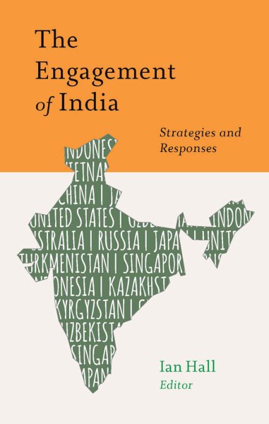 The Engagement of India: Strategies and Responses (South Asia in World Affairs)