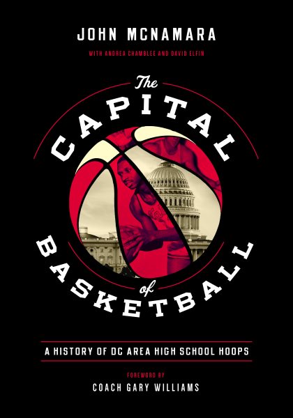 The Capital of Basketball: A History of DC Area High School Hoops cover