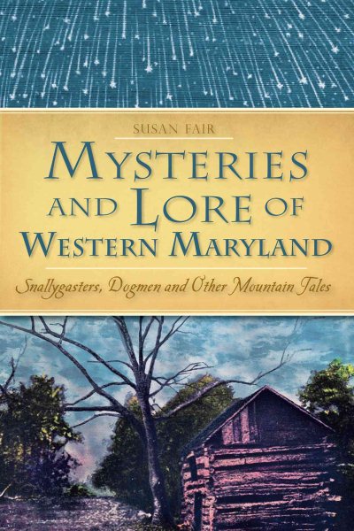 Mysteries & Lore of Western Maryland: Snallygasters, Dogmen, and other Mountain Tales (American Legends) cover