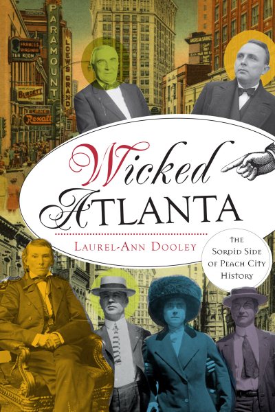 Wicked Atlanta: The Sordid Side of Peach City History cover