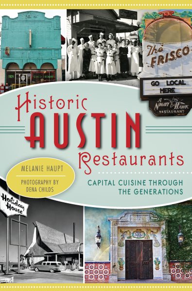 Historic Austin Restaurants: Capital Cuisine through the Generations (American Palate) cover