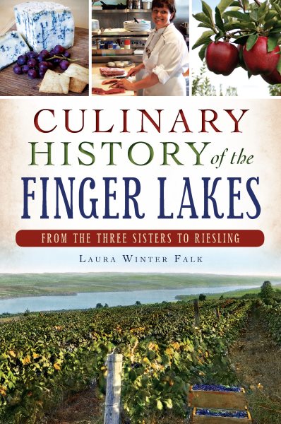 Culinary History of the Finger Lakes:: From the Three Sisters to Riesling (American Palate) cover