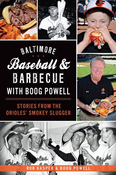 Baltimore Baseball & Barbecue with Boog Powell: Stories from the Orioles' Smokey Slugger (American Palate) cover