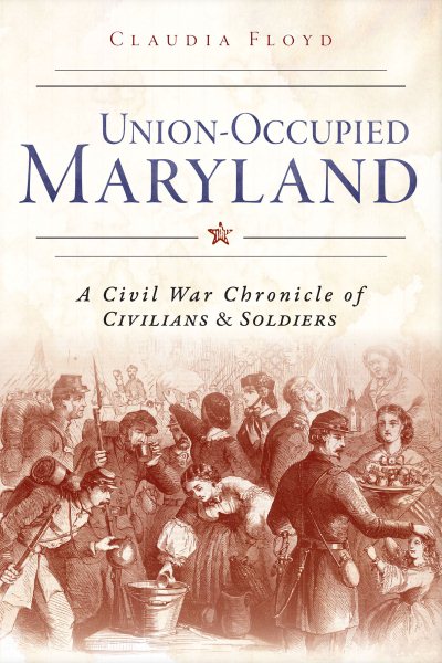 Union-Occupied Maryland:: A Civil War Chronicle of Civilians & Soldiers (Civil War Series) cover