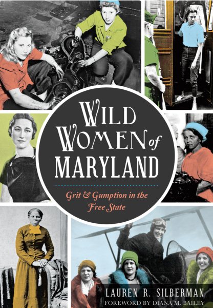 Wild Women of Maryland: Grit & Gumption in the Free State cover