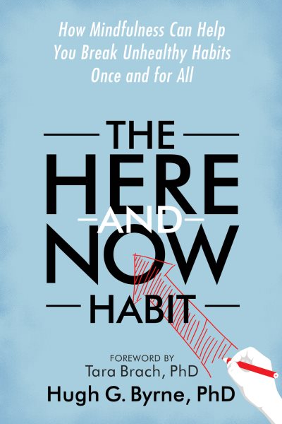 The Here and Now Habit: How Mindfulness Can Help You Break Unhealthy Habits Once and for All cover