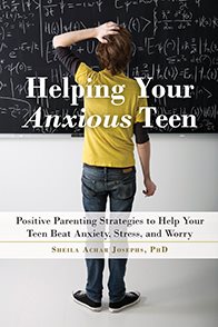 Helping Your Anxious Teen: Positive Parenting Strategies to Help Your Teen Beat Anxiety, Stress, and Worry cover
