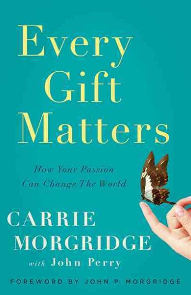 Every Gift Matters: How Your Passion Can Change the World cover