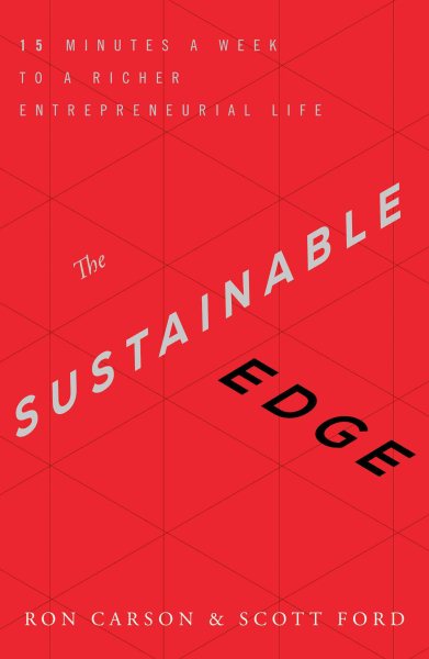 The Sustainable Edge: 15 Minutes a Week to a Richer Entrepreneurial Life cover