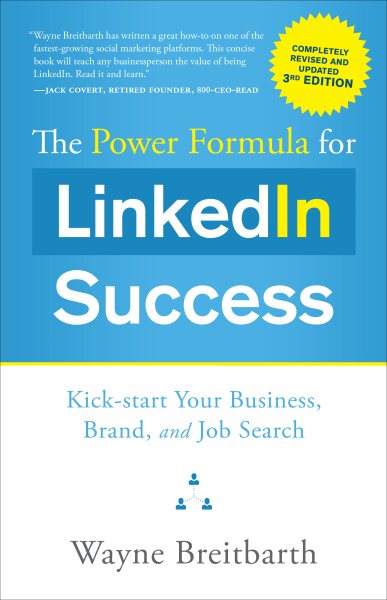 The Power Formula for Linkedin Success (Third Edition - Completely Revised): Kick-Start Your Business, Brand, and Job Search cover