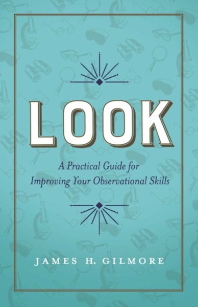 Look: A Practical Guide for Improving Your Observational Skills cover