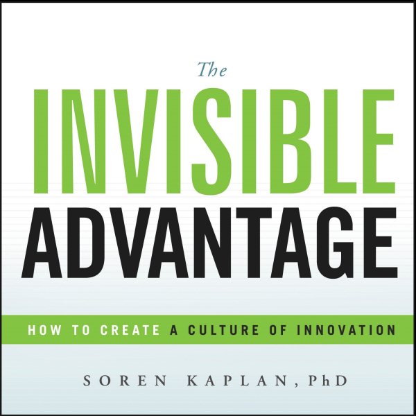The Invisible Advantage: How to Create a Culture of Innovation cover