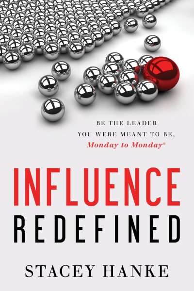 Influence Redefined: Be the Leader You Were Meant to Be, Monday to Monday cover