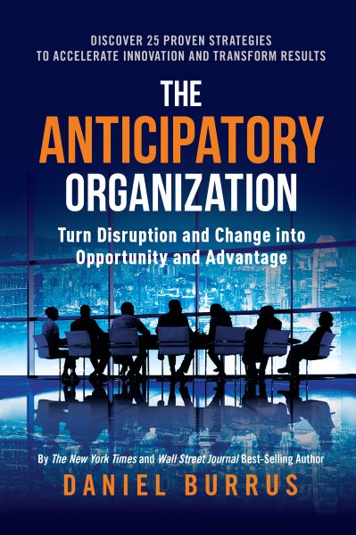 The Anticipatory Organization: Turn Disruption and Change into Opportunity and Advantage cover