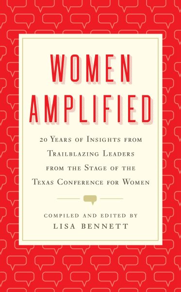 Women Amplified: 20 Years of Insights from Trailblazing Leaders from the Stage of the Texas Conference for Women cover
