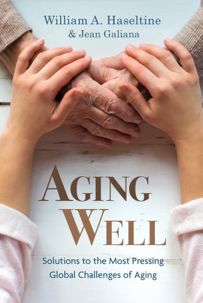 Aging Well: Solutions to the Most Pressing Global Challenges of Aging cover