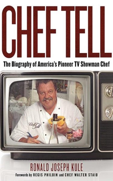 Chef Tell: The Biography of America's Pioneer TV Showman Chef cover