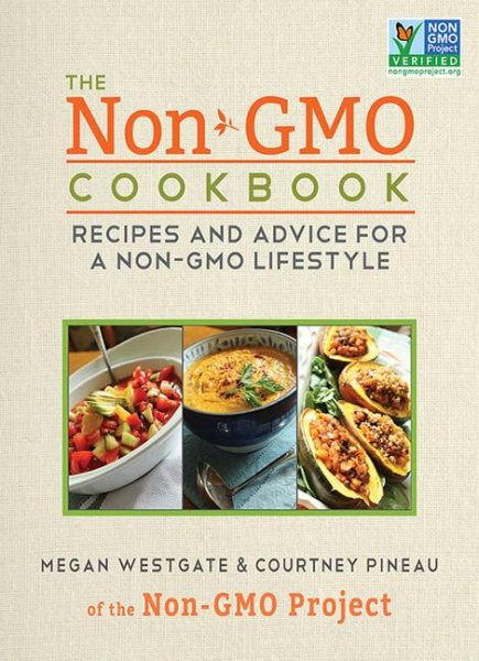 The Non-GMO Cookbook: Recipes and Advice for a Non-GMO Lifestyle cover