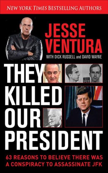 They Killed Our President: 63 Reasons to Believe There Was a Conspiracy to Assassinate JFK cover