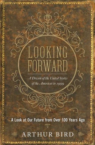 Looking Forward: A Dream of the United States of the Americas in 1999 cover