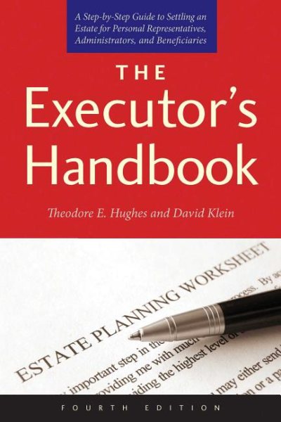 The Executor's Handbook: A Step-by-Step Guide to Settling an Estate for Personal Representatives, Administrators, and Beneficiaries, Fourth Edition cover