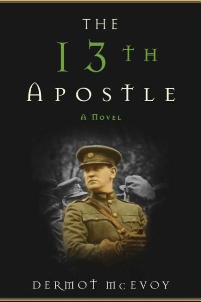 The 13th Apostle: A Novel of a Dublin Family, Michael Collins, and the Irish Uprising cover