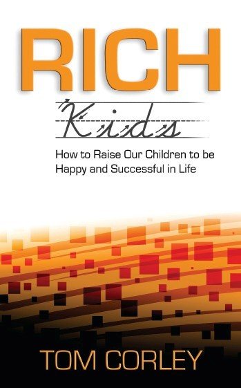 Rich Kids: How to Raise Our Children to Be Happy and Successful in Life cover