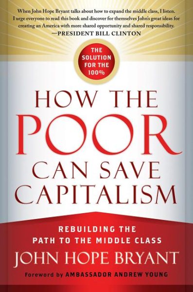 How the Poor Can Save Capitalism: Rebuilding the Path to the Middle Class cover
