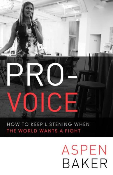 Pro-Voice: How to Keep Listening When the World Wants a Fight cover