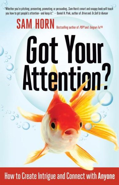 Got Your Attention?: How to Create Intrigue and Connect with Anyone cover