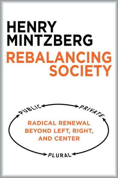 Rebalancing Society: Radical Renewal Beyond Left, Right, and Center cover