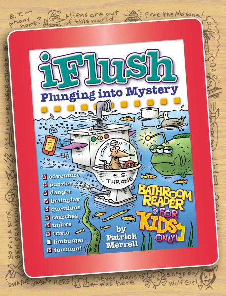 Uncle John's iFlush: Plunging into Mystery Bathroom Reader For Kids Only! (Uncle John's Bathroom Reader for Kids Only) cover