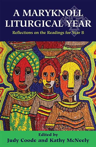 A Maryknoll Liturgical Year: Reflections on the Readings for Year B cover