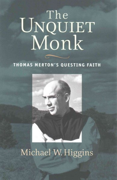 The Unquiet Monk: Thomas Merton's Questing Faith cover