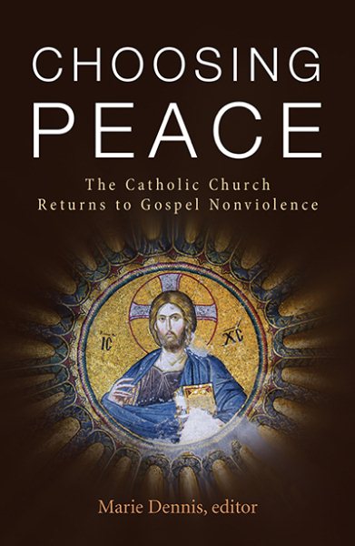 Choosing Peace: The Catholic Church Returns to Gospel Nonviolence cover