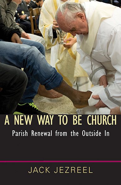 A New Way to Be Church: Parish Renewal from the Outside In cover