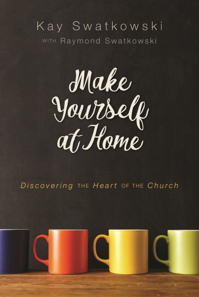 Make Yourself at Home: Discovering the Heart of the Church cover
