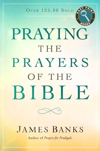 Praying the Prayers of the Bible (Easy Print Books) cover
